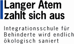 Langer Atem zahlt sich aus - Integrationsschule f&uuml;r Behinderte wird endlich &ouml;kologisch saniert