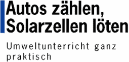 Autos z&auml;hlen, Solarzellen l&ouml;ten - Umweltunterricht ganz praktisch