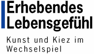 Erhebendes Lebensgef&uuml;hl - Kunst und Kiez im Wechselspiel