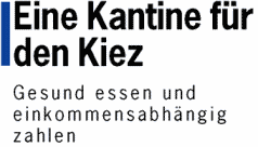 Eine Kantine f&uuml;r den Kiez - Gesund essen und einkommensabh&auml;ngig zahlen