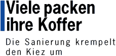 Viele packen ihre Koffer - Die Sanierung krempelt den Kiez um