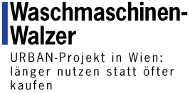 Waschmaschinen-Walzer - URBAN-Projekt in Wien: l&auml;nger nutzen statt &ouml;fter kaufen