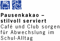 Pausenkakao - stilvoll serviert - Caf&eacute; und Club sorgen f&uuml;r Abwechslung im Schul-Alltag