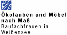 &Ouml;kolauben und M&ouml;bel nach Ma&szlig; - Baufachfrauen in Wei&szlig;ensee