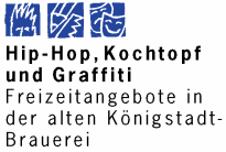 Hip-Hop, Kochtopf und Graffiti - Freizeitangebote in der alten K&ouml;nigstadt-Brauerei