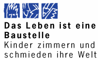 Das Leben ist eine Baustelle - Kinder zimmern und schmieden ihre Welt
