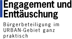 Engagement und Entt&auml;uschung - B&uuml;rgerbeteiligung im URBAN-Gebiet ganz praktisch