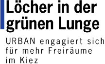 L&ouml;cher in der gr&uuml;nen Lunge - URBAN engagiert sich f&uuml;r mehr Freir&auml;ume im Kiez